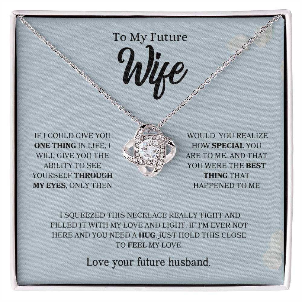 To My Future Wife | You Were The Best Thing That Happened To Me - Love Knot Necklace